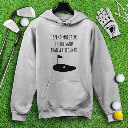 I Spend More Time In The Sand Than Lifeguard Hoodie - TeeHee Golf Gear