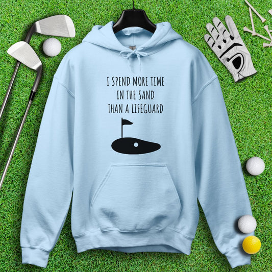 I Spend More Time In The Sand Than Lifeguard Hoodie - TeeHee Golf Gear