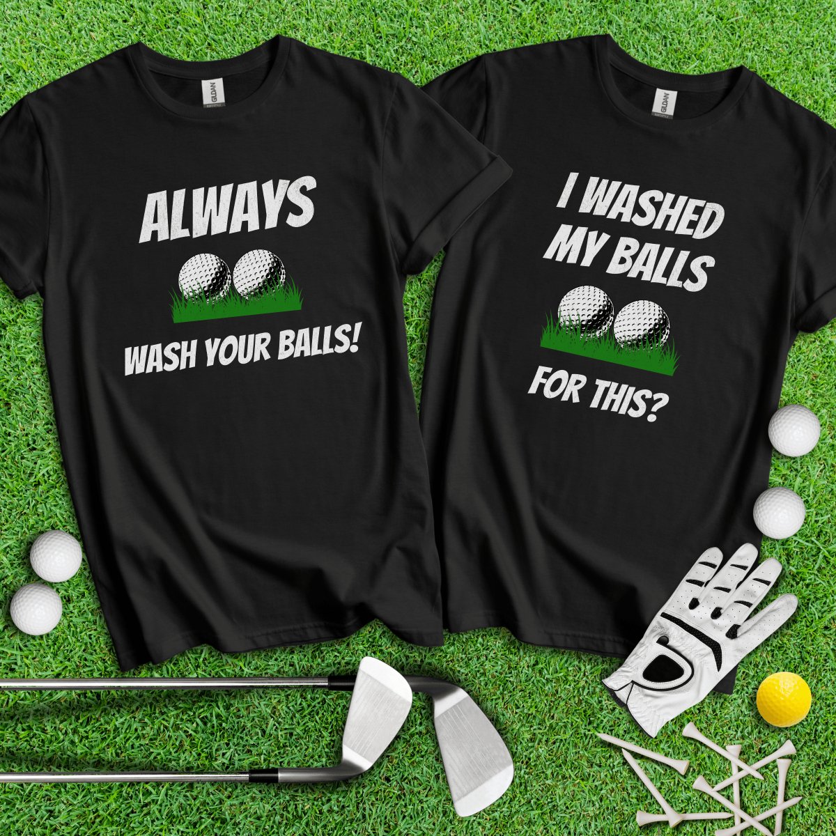 I Washed My Balls For This? Always Wash Your Balls! Funny Golf Couple T - Shirt - TeeHee Golf Gear