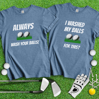 I Washed My Balls For This? Always Wash Your Balls! Funny Golf Couple T - Shirt - TeeHee Golf Gear