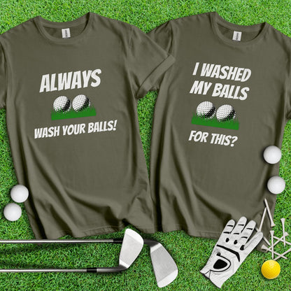 I Washed My Balls For This? Always Wash Your Balls! Funny Golf Couple T - Shirt - TeeHee Golf Gear