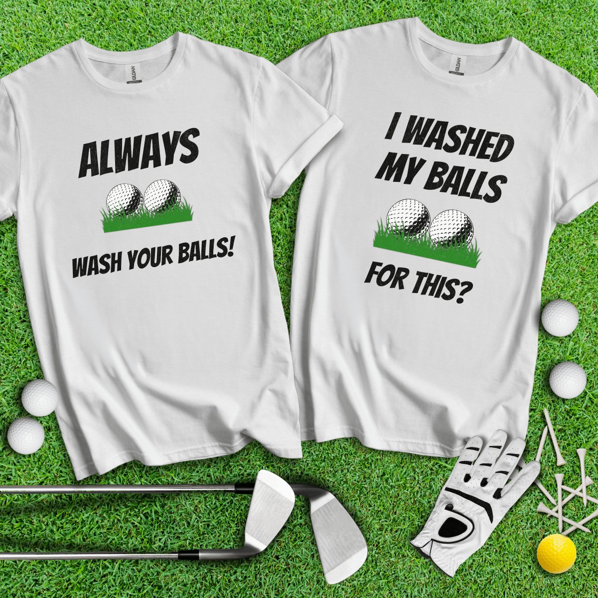 I Washed My Balls For This? Always Wash Your Balls! Funny Golf Couple T - Shirt - TeeHee Golf Gear