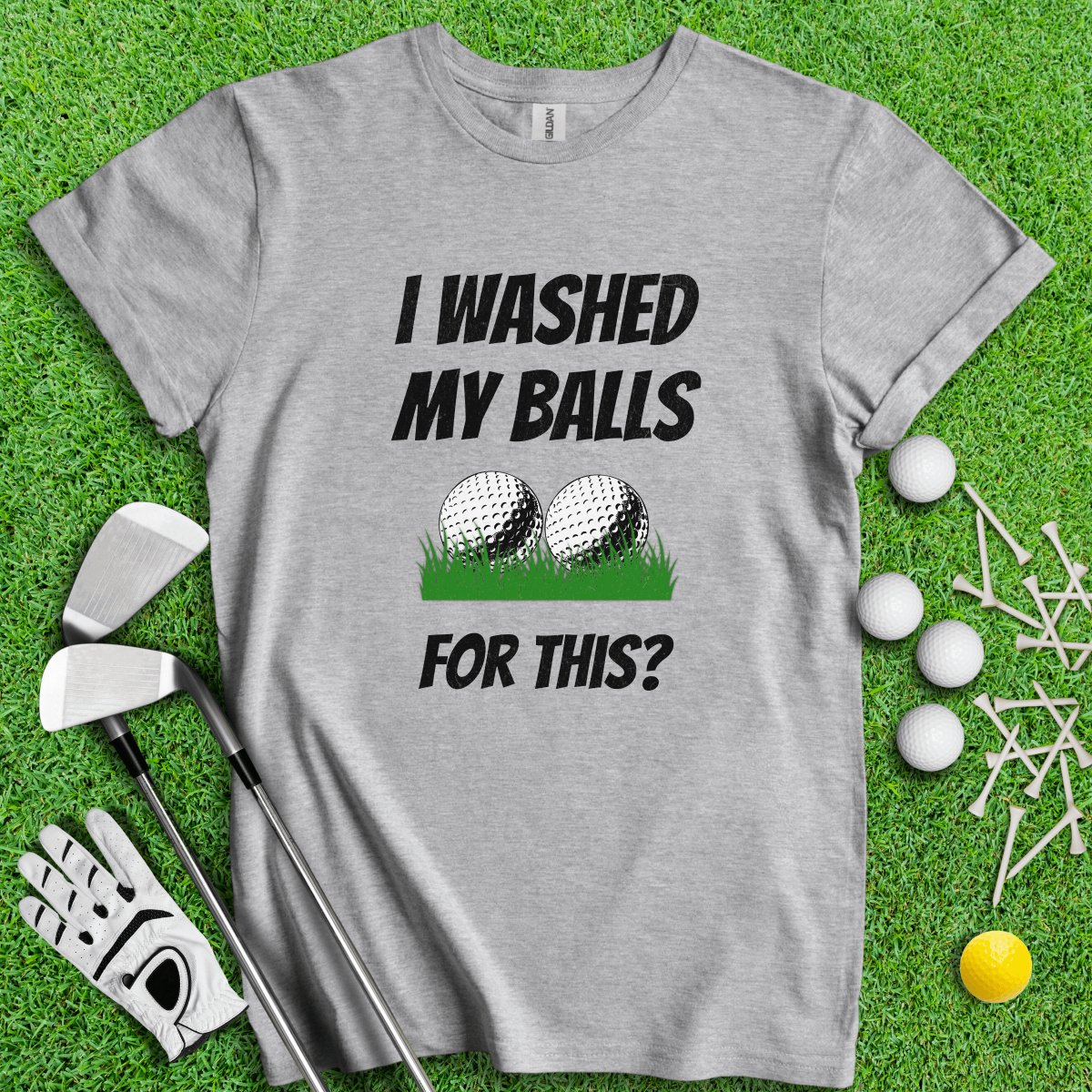 I Washed My Balls For This? Golf Funny T - Shirt - TeeHee Golf Gear