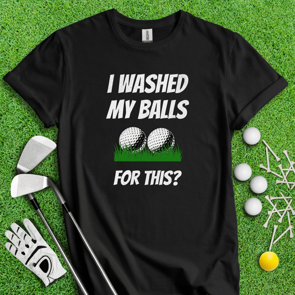 I Washed My Balls For This? Golf Funny T - Shirt - TeeHee Golf Gear