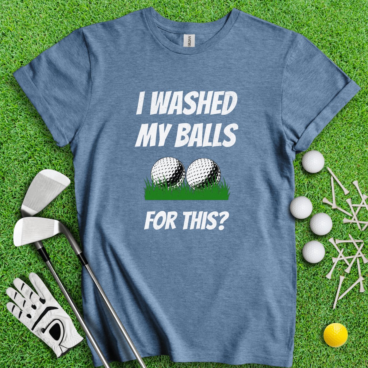 I Washed My Balls For This? Golf Funny T - Shirt - TeeHee Golf Gear