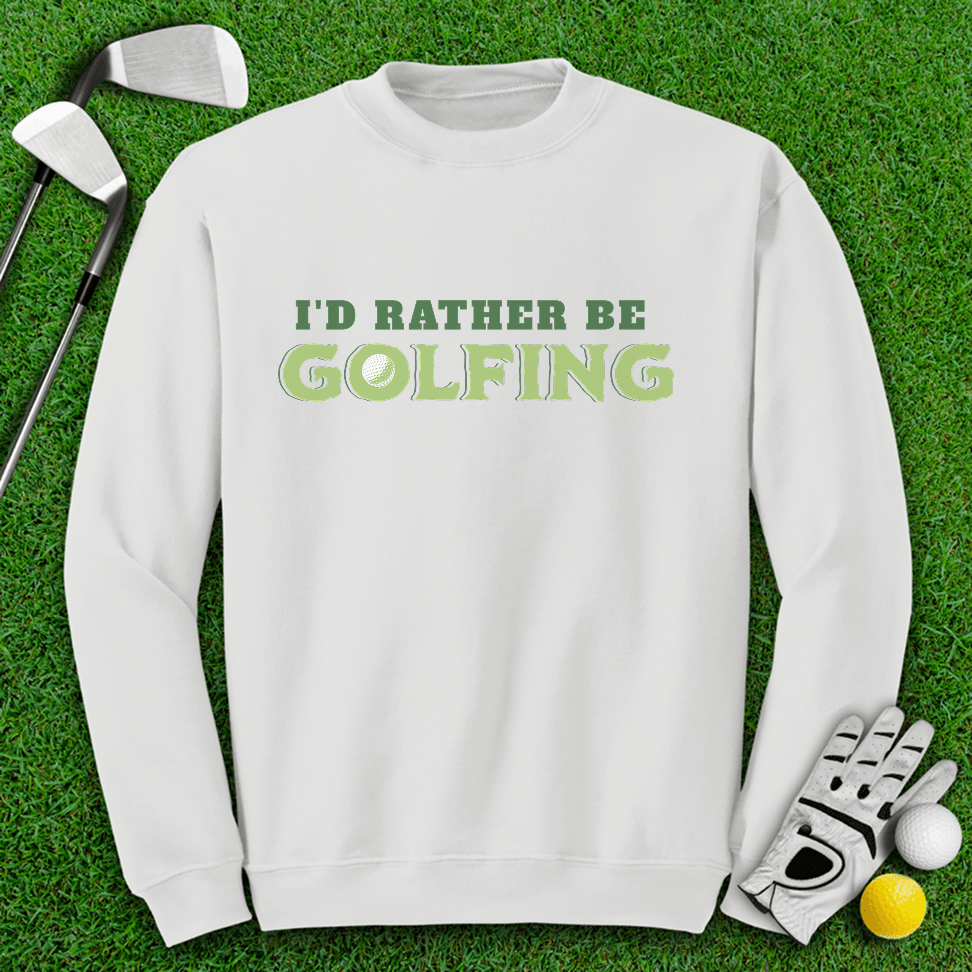 I'd Rather Be Golfing Crewneck - TeeHee Golf Gear