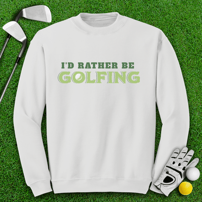 I'd Rather Be Golfing Crewneck - TeeHee Golf Gear