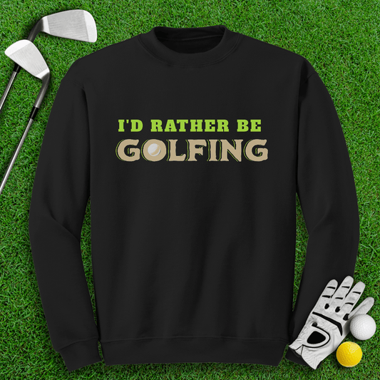 I'd Rather Be Golfing Crewneck - TeeHee Golf Gear