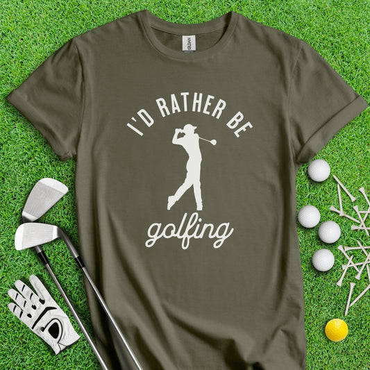 I'd Rather Be Golfing Funny Golf T - Shirt - TeeHee Golf Gear