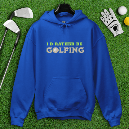 I'd Rather Be Golfing Hoodie - TeeHee Golf Gear