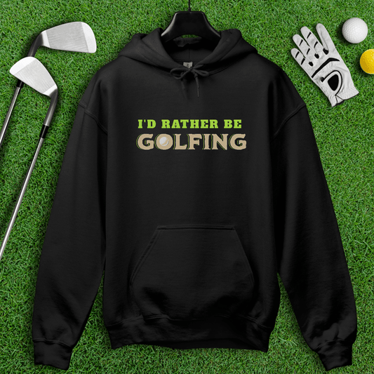 I'd Rather Be Golfing Hoodie - TeeHee Golf Gear