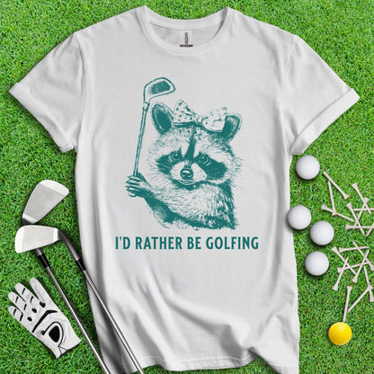 I'd Rather Be Golfing Raccoon T-Shirt - TeeHee Golf Gear