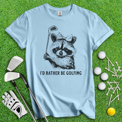 I'd Rather Be Golfing Raccoon T-Shirt - TeeHee Golf Gear