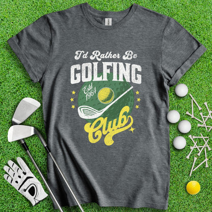 I'd Rather Be Golfing Social Club Funny Golf T - Shirt - TeeHee Golf Gear