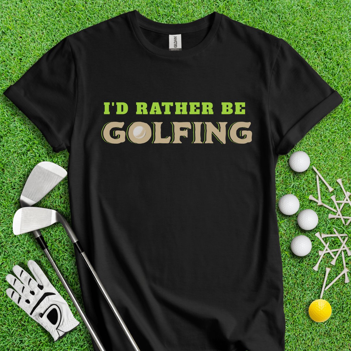 I'd Rather Be Golfing T - Shirt - TeeHee Golf Gear