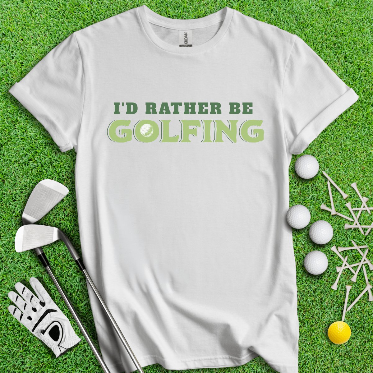 I'd Rather Be Golfing T - Shirt - TeeHee Golf Gear