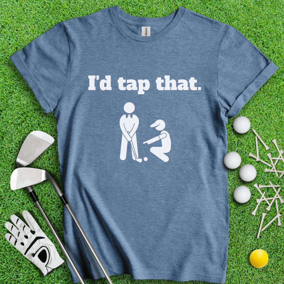 I'd Tap That T - Shirt - TeeHee Golf Gear