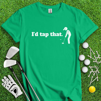 I'd Tap That T - Shirt - TeeHee Golf Gear