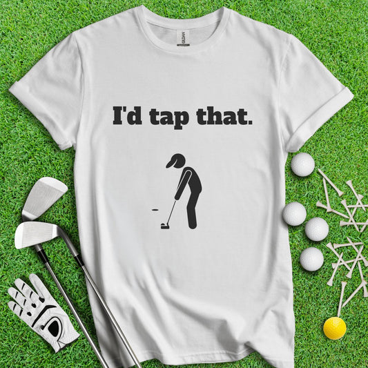 I'd Tap That T - Shirt - TeeHee Golf Gear