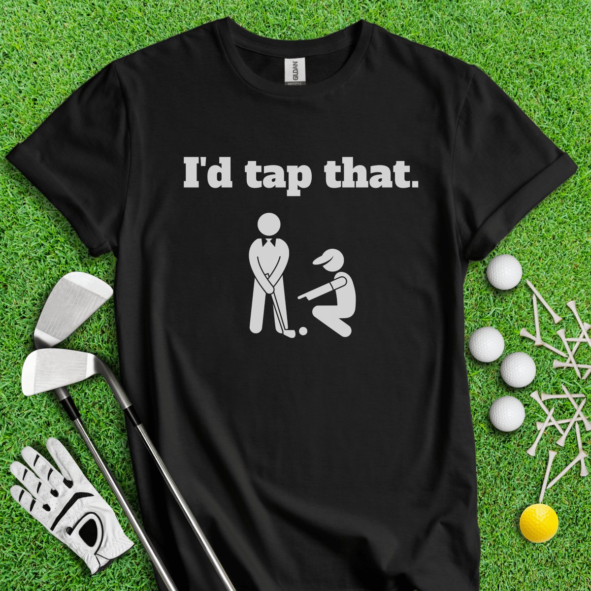 I'd Tap That T - Shirt - TeeHee Golf Gear