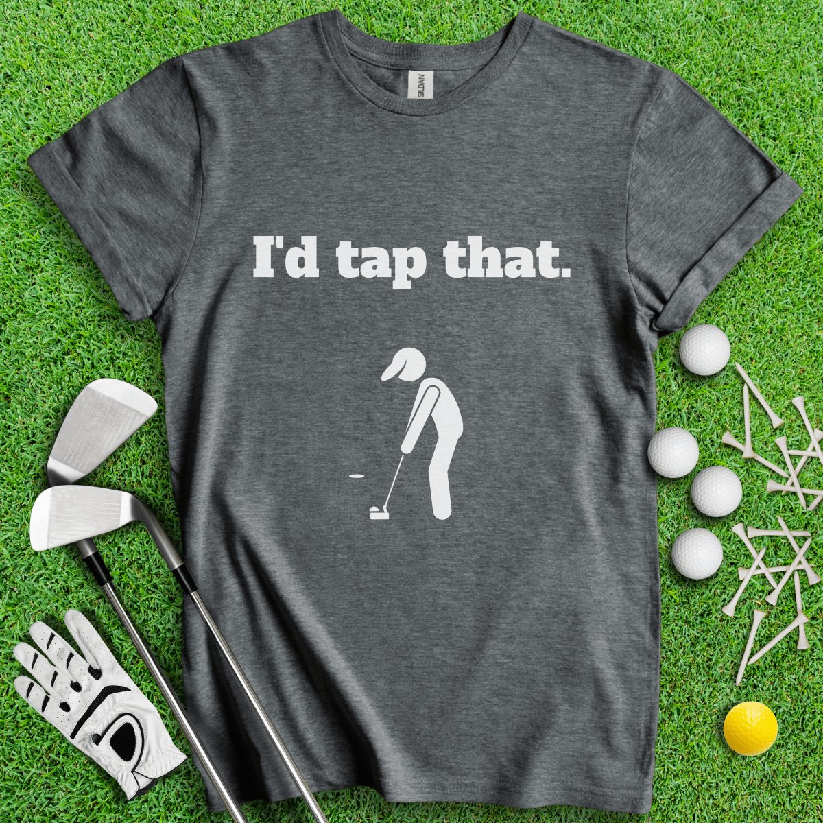 I'd Tap That T - Shirt - TeeHee Golf Gear