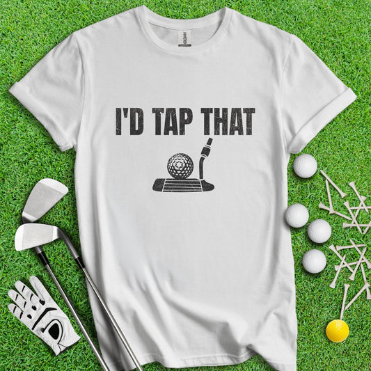 I'd Tap That T - Shirt - TeeHee Golf Gear