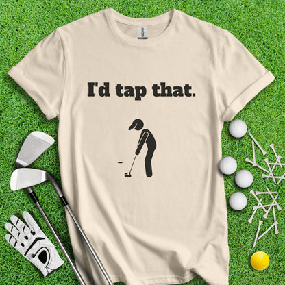 I'd Tap That T - Shirt - TeeHee Golf Gear