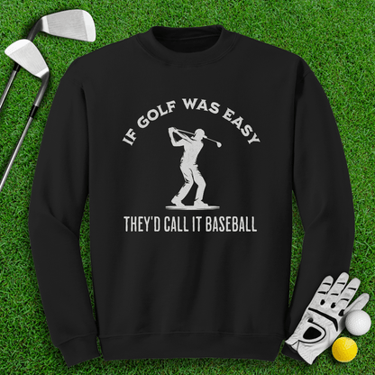 If Golf Was Easy, They'd Call It Baseball Crewneck - TeeHee Golf Gear