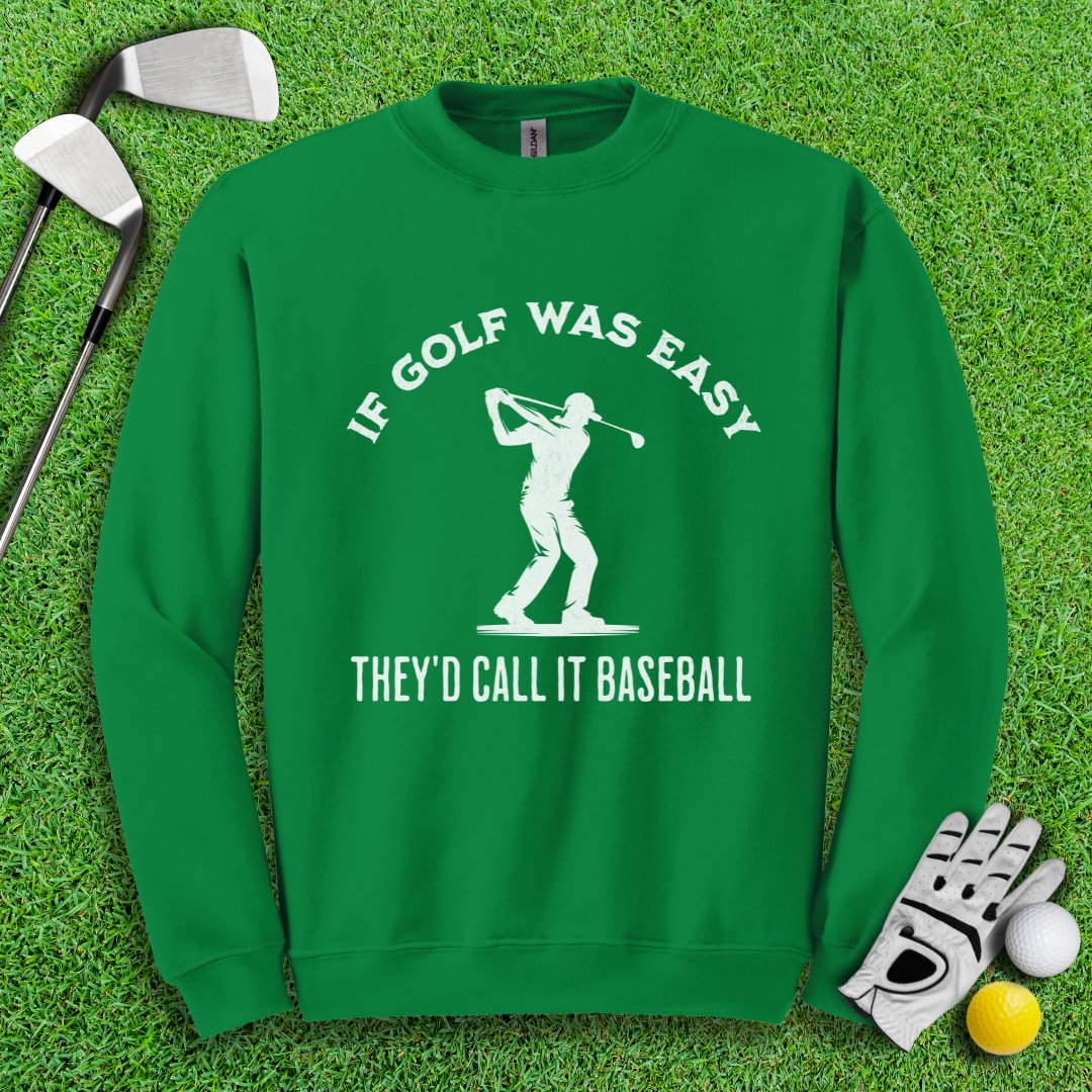 If Golf Was Easy, They'd Call It Baseball Crewneck - TeeHee Golf Gear