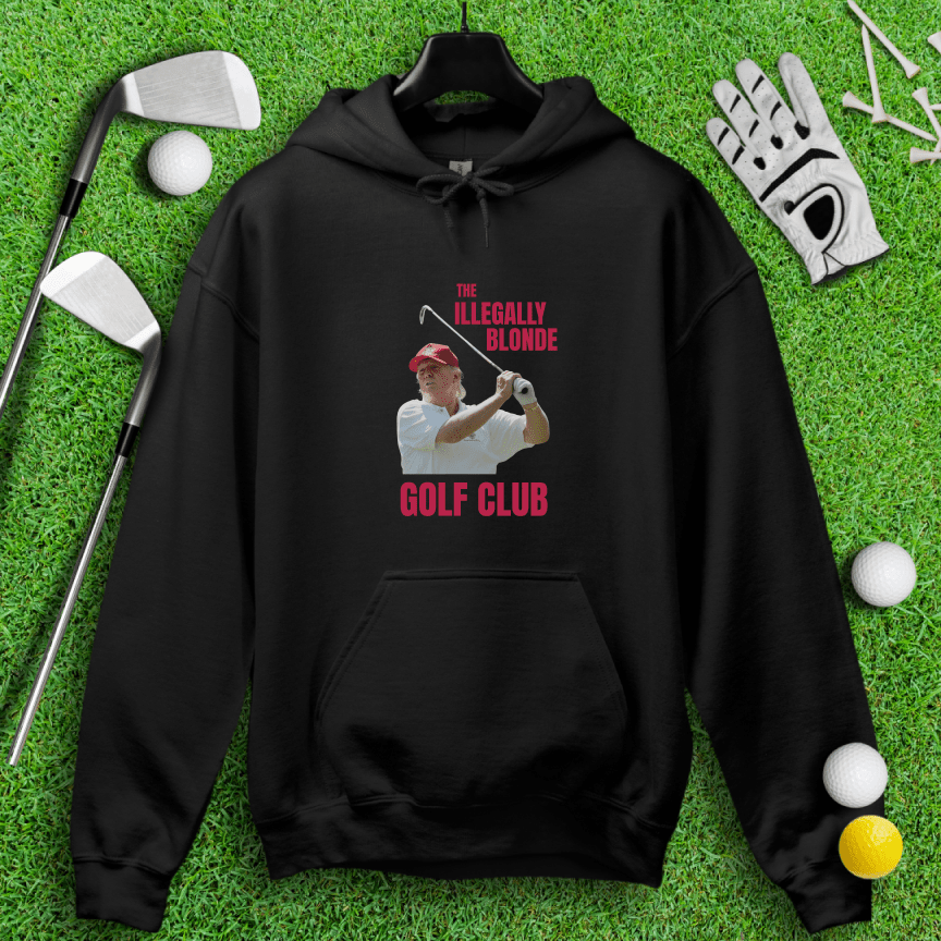 Illegally Blonde Trump Hoodie - TeeHee Golf Gear