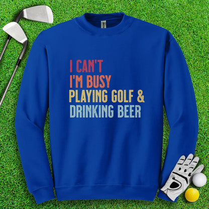 I'm Busy Playing Golf & Drinking Beer Crewneck - TeeHee Golf Gear