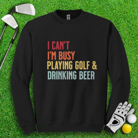 I'm Busy Playing Golf & Drinking Beer Crewneck - TeeHee Golf Gear