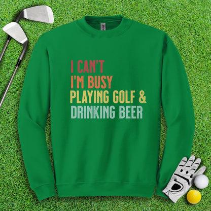 I'm Busy Playing Golf & Drinking Beer Crewneck - TeeHee Golf Gear