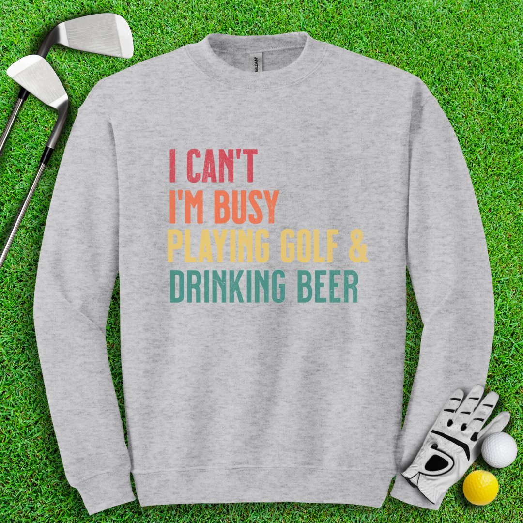 I'm Busy Playing Golf & Drinking Beer Crewneck - TeeHee Golf Gear
