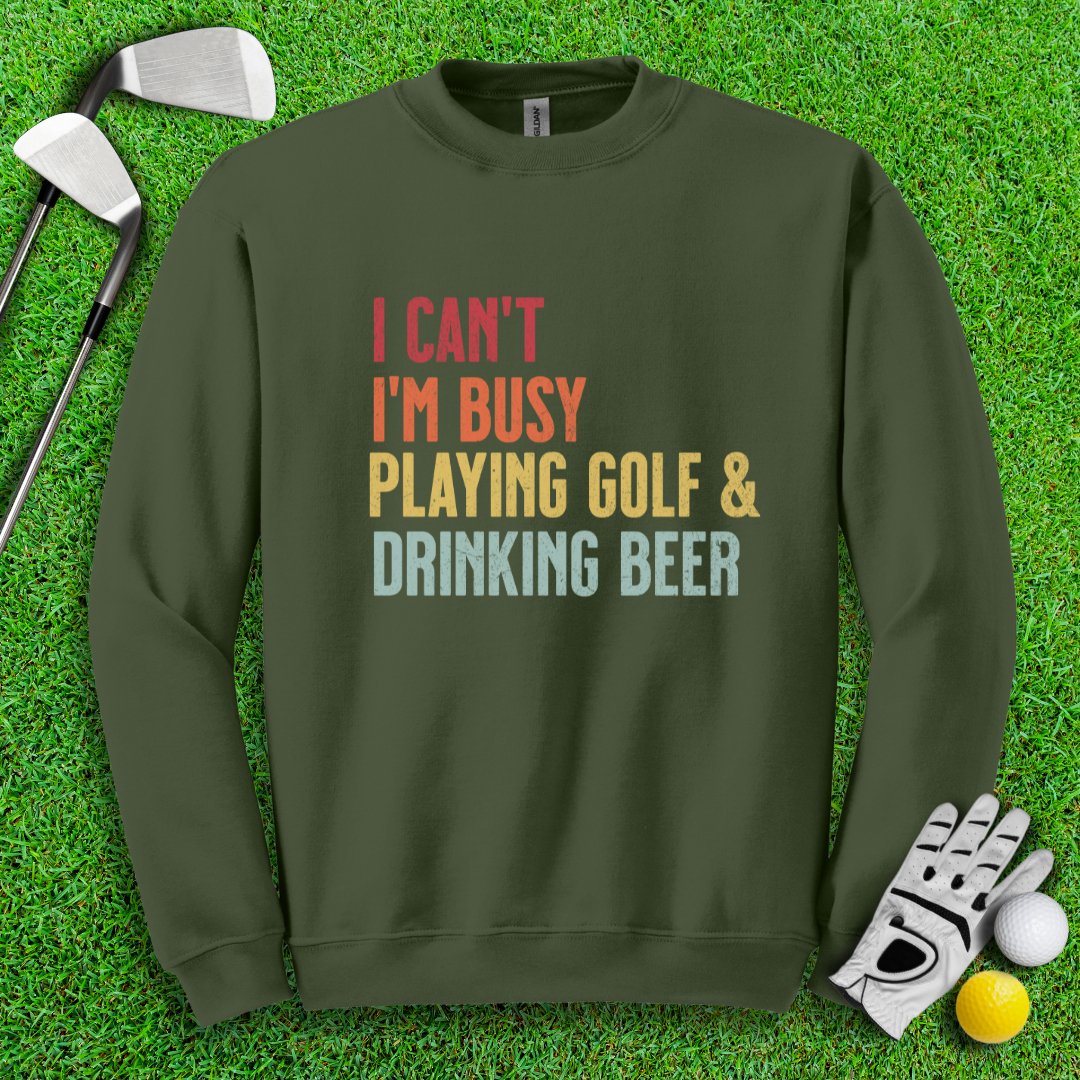 I'm Busy Playing Golf & Drinking Beer Crewneck - TeeHee Golf Gear