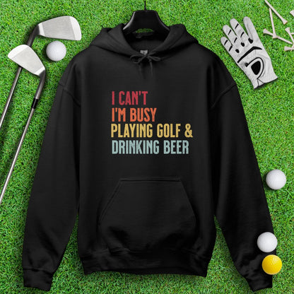 I'm Busy Playing Golf & Drinking Beer Hoodie - TeeHee Golf Gear