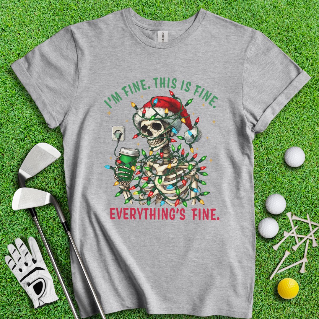 I'm fine T-Shirt - TeeHee Golf Gear