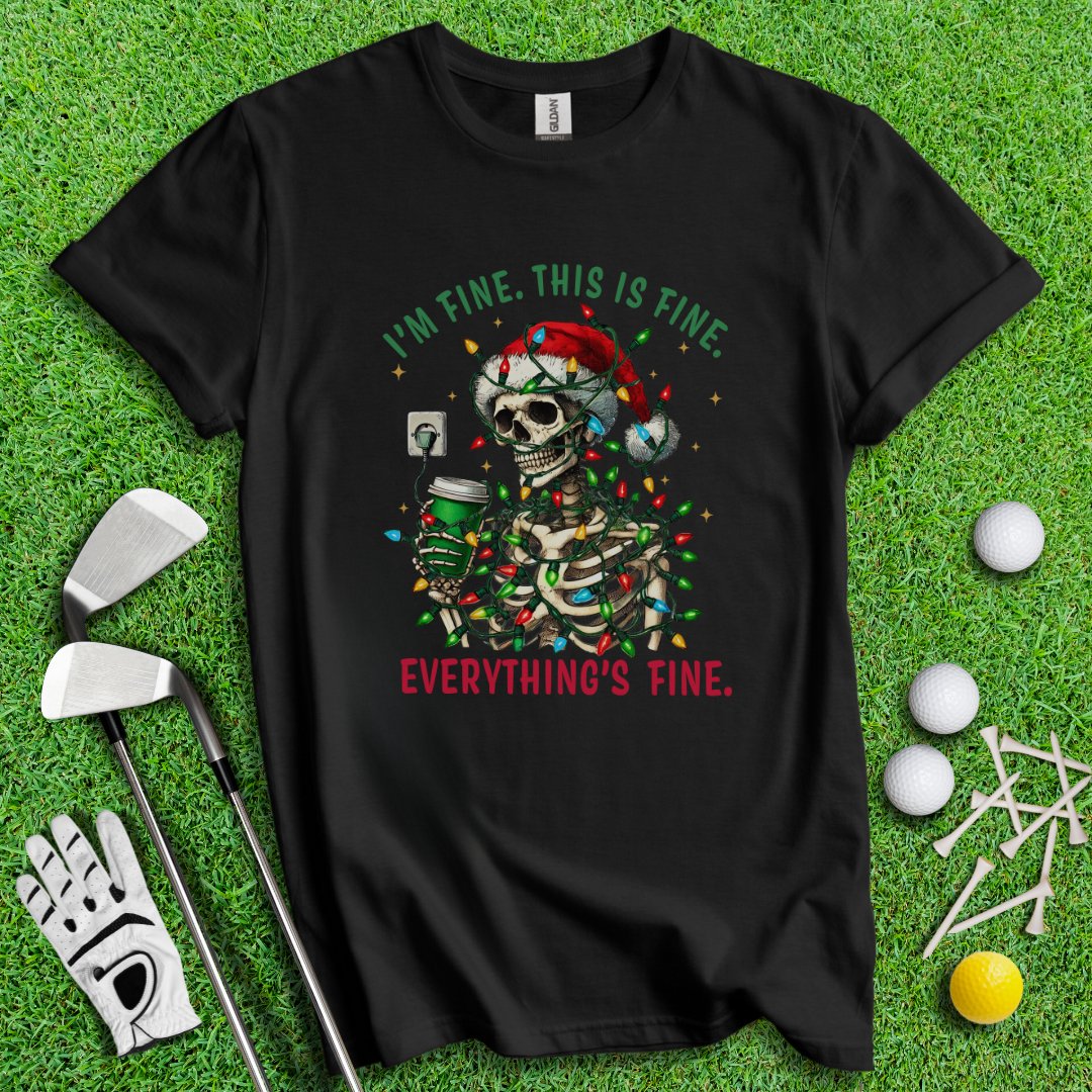 I'm fine T-Shirt - TeeHee Golf Gear