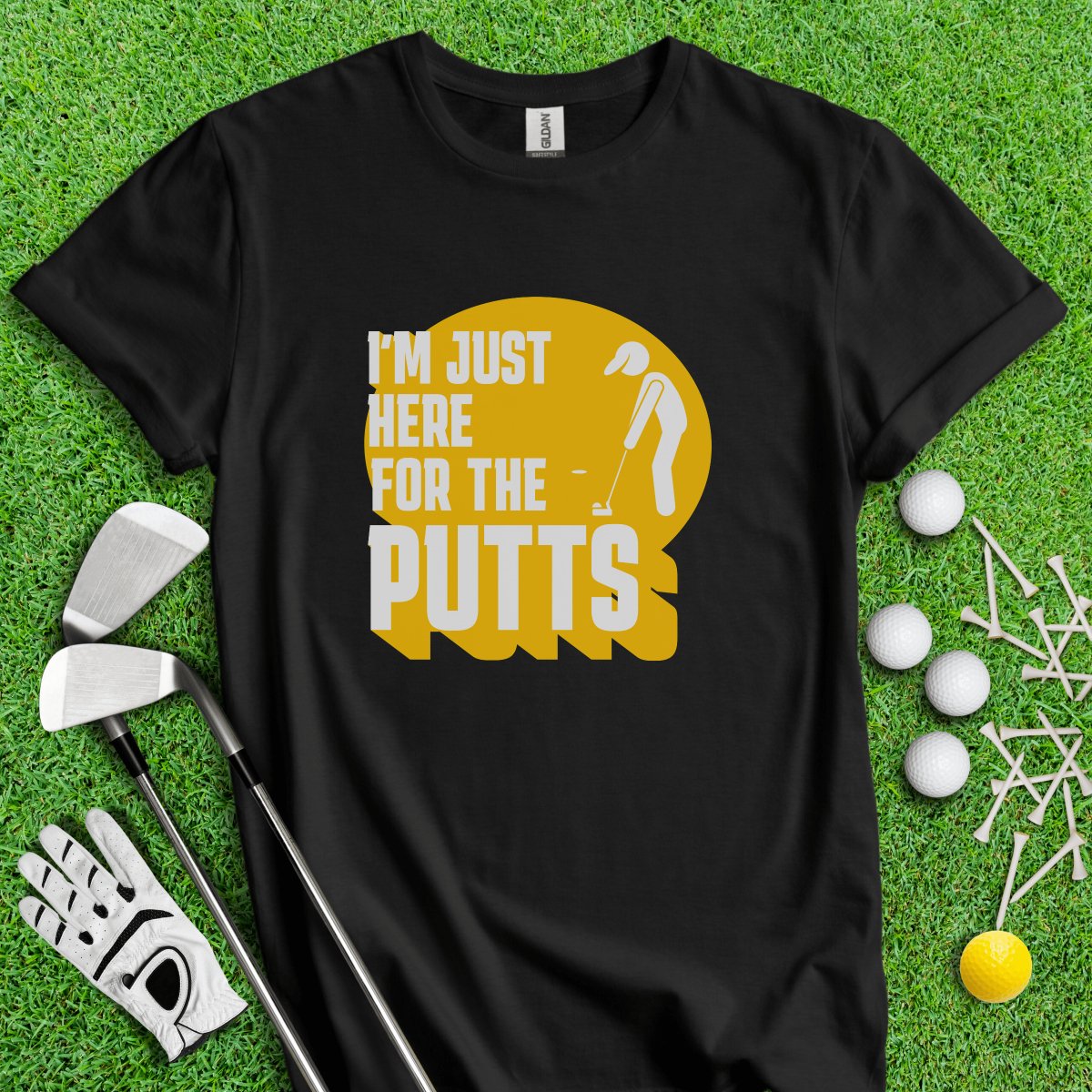 I'm Just Here For the Putts T - Shirt - TeeHee Golf Gear