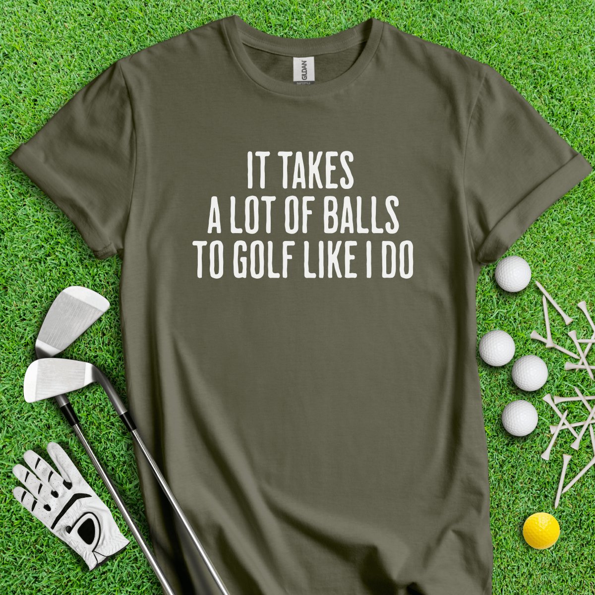 It Takes A Lot Of Balls To Golf Like I Do Funny Golf T - Shirt - TeeHee Golf Gear