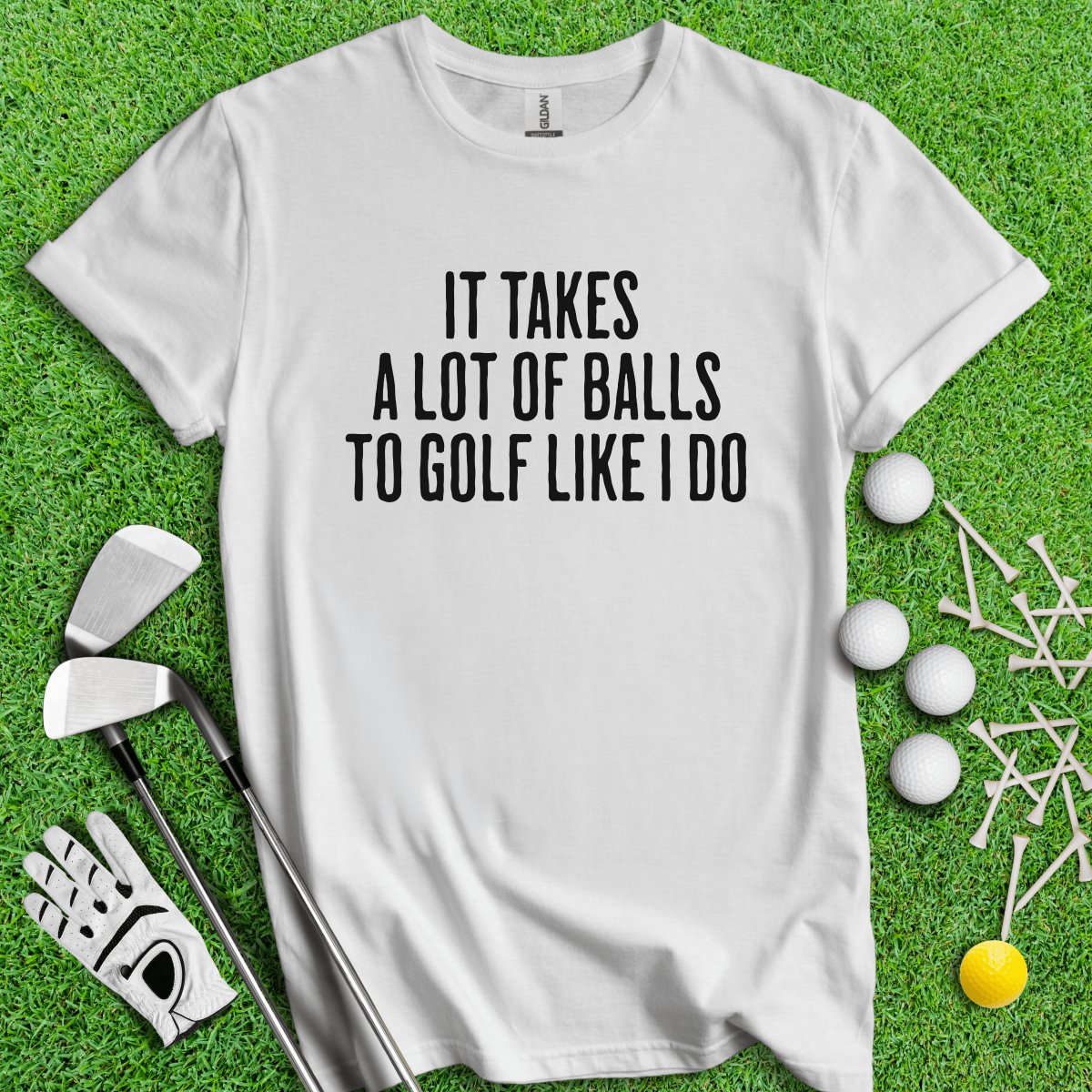 It Takes A Lot Of Balls To Golf Like I Do Funny Golf T - Shirt - TeeHee Golf Gear