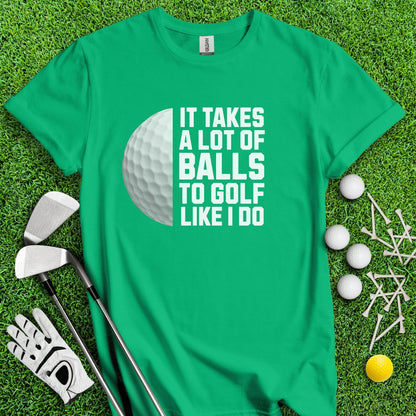 It Takes A Lot Of Balls To Golf Like I Do Funny Golf T - Shirt - TeeHee Golf Gear