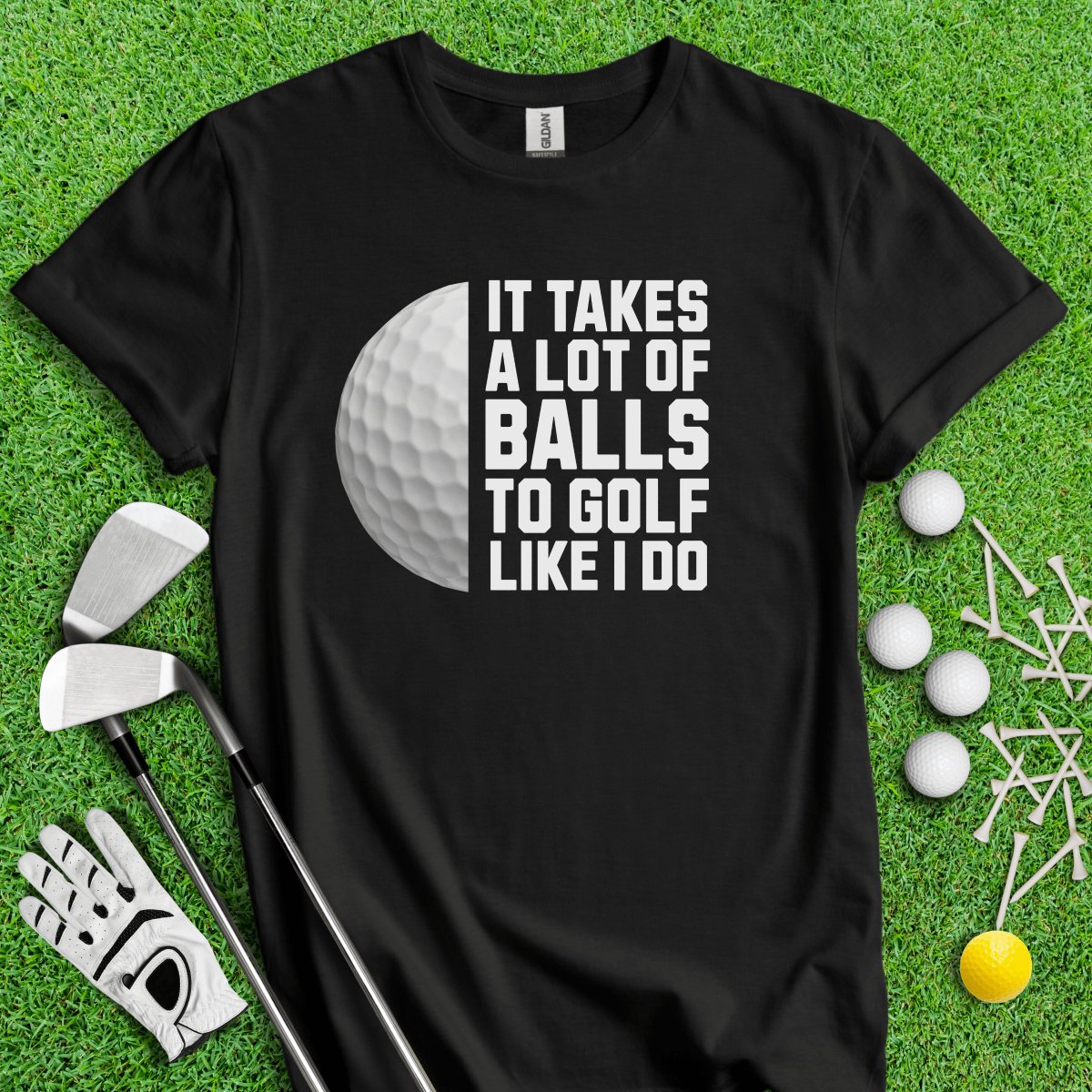 It Takes A Lot Of Balls To Golf Like I Do Funny Golf T - Shirt - TeeHee Golf Gear