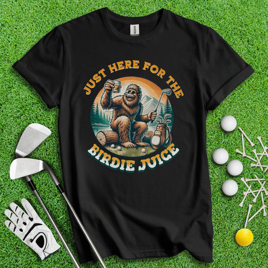 Just Here For The Birdie Juice Bigfoot T - Shirt - TeeHee Golf Gear