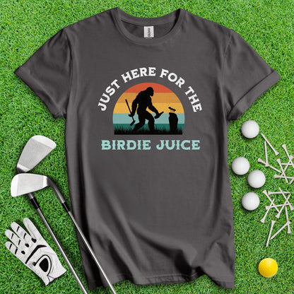 Just Here For The Birdie Juice Bigfoot T - Shirt - TeeHee Golf Gear