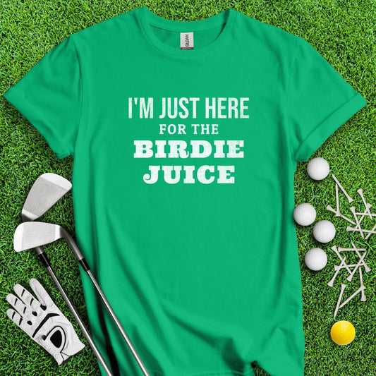 Just Here For The Birdie Juice T - Shirt - TeeHee Golf Gear