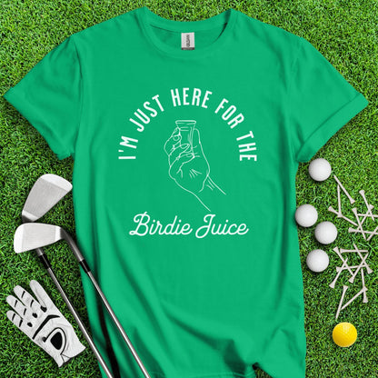 Just Here For The Birdie Juice T - Shirt - TeeHee Golf Gear