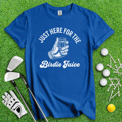 Just Here For The Birdie Juice T - Shirt - TeeHee Golf Gear