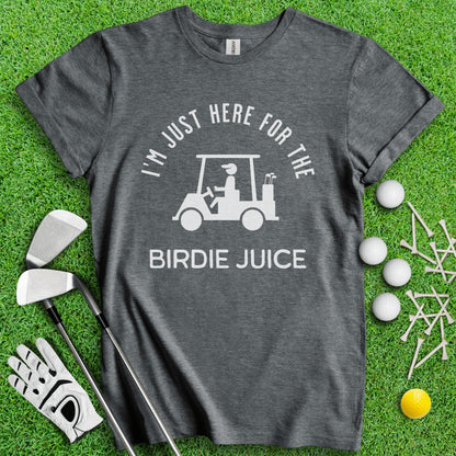 Just Here For The Birdie Juice T - Shirt - TeeHee Golf Gear