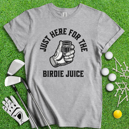 Just Here For The Birdie Juice T - Shirt - TeeHee Golf Gear